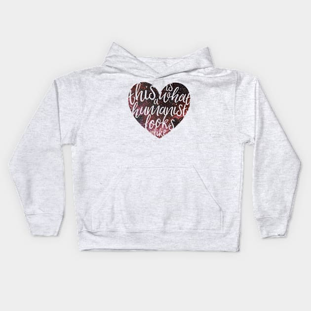 This is What a Humanist Looks Like - Galaxy Heart Kids Hoodie by LittleHeathens